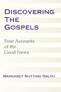 Margaret N. Ralph; — Discovering the Gospels: Four Accounts of the Good News