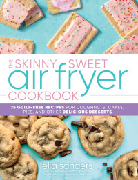 Ella Sanders — The Skinny Sweet Air Fryer Cookbook