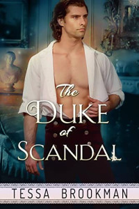 Tessa Brookman — The Duke of Scandal (Dukes of Danger #2)