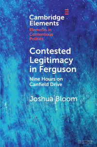 Joshua Bloom — Contested Legitimacy in Ferguson