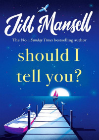 Jill Mansell — Should I Tell You?
