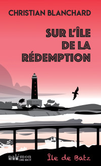 Christian Blanchard — Sur l'île de la rédemption