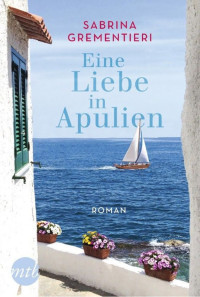 Grementieri, Sabrina [Grementieri, Sabrina] — Eine Liebe in Apulien