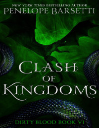 Penelope Barsetti — Clash of Kingdoms (Dirty Blood Book 6)