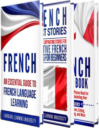 Language Learning University — French: Learn French For Beginners Including French Grammar, French Short Stories and 1000+ French Phrases