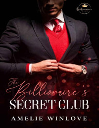 Amelie Winlove [Winlove, Amelie] — Billionaire's Secret Club: A Stand-alone Alpha Billionaire Romance