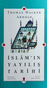 Thomas Walker Arnold (terc. M. Halil Halid- Yüksel Kanar) — İslamın Yayılış Tarihi