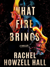 Rachel Howzell Hall — What Fire Brings