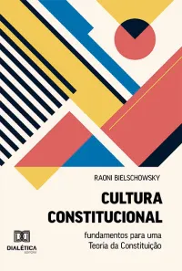 Raoni Bielschowsky — Cultura Constitucional: fundamentos para uma Teoria da Constituição