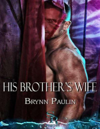 Paulin, Brynn — His Brothers Wife
