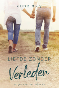 Anne May — Liefde zonder verleden (Zorgen voor de liefde, #2)