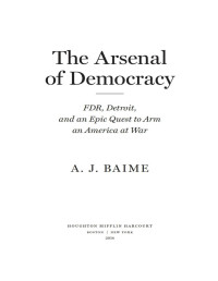 A. J. Baime — The Arsenal of Democracy