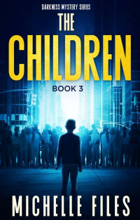 Files, Michelle — Darkness Mystery 03-The Children