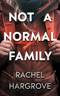 Rachel Hargrove — Not a Normal Family. A Psychological Thriller
