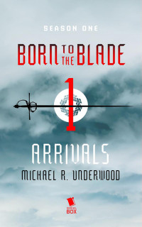 Michael Underwood — Arrivals (Born to the Blade Season 1 Episode 1)