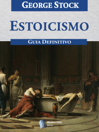 George Stock — Estoicismo, Guia Definitivo