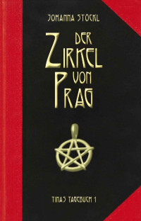 Johanna Stöckl [Stöckl, Johanna] — Der Zirkel von Prag (Tinas Tagebuch 1) (German Edition)