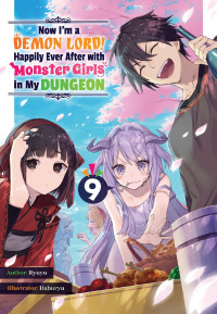 Ryuyu — Now I’m a Demon Lord! Happily Ever After with Monster Girls in My Dungeon: Volume 9