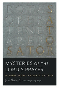 John Gavin & George Weigel (Foreword) — Mysteries of the Lord's Prayer: Wisdom from the Early Church