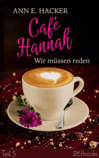 Ann E. Hacker — Café Hannah – Teil 5 (German Edition)