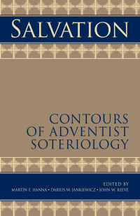 Martin F. Hanna, Darius W. Jankiewicz & John W. Reeve — Salvation Contours Of Adventist Soteriology