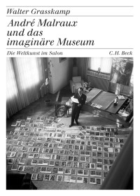 Walter Grasskamp; — Andr Malraux und das imaginre Museum