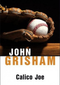 John Grisham — Calico Joe