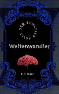 Elfi Jäger — Weltenwandler : Der Schleier fällt