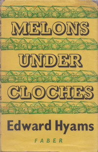 Edward Hyams — Melons Under Cloches