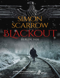 Simon Scarrow — Blackout: Berlín 1939