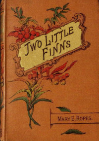 Mary E. Ropes — Two little Finns