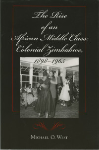 West, Michael O.; — The Rise of an African Middle Class