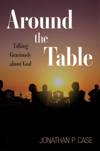 Jonathan P. Case; — Around the Table