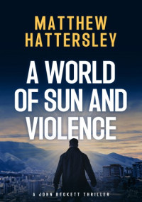 Matthew Hattersley — A World of Sun and Violence