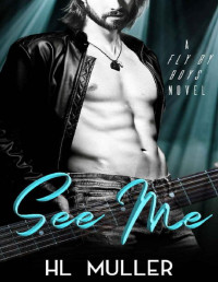 H. L. Muller [Muller, H. L.] — See Me: A rockstar romance (Fly By Boys Book 1)