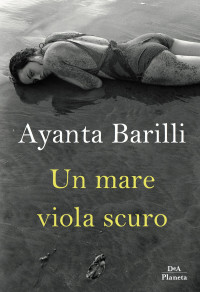 Ayanta Barilli [Barilli, Ayanta] — Un mare viola scuro