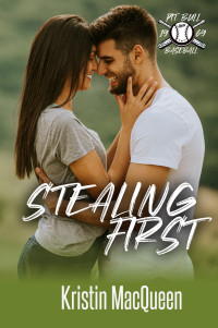 Kristin MacQueen — Stealing First (Pit Bulls Baseball Book 2)