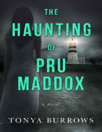 Tonya Burrows — The Haunting of Pru Maddox (The Haunted Book 1)