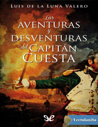 Luís de la Luna Valero — LAS AVENTURAS Y DESVENTURAS DEL CAPITÁN CUESTA