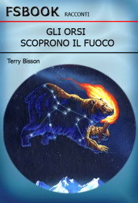 Bisson Terry [Terry, Bisson] — Gli Orsi Scoprono Il Fuoco (Bears Discovers Fire, 1990)