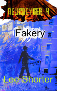 Lee Shorter — Neurocyber 4: Fakery