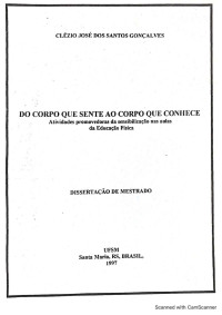 Clézio José dos Santos Gonçalves — Do corpo que sente ao corpo que conhece: Atividades promovedoras da sensibilização nas aulas da Educação Física (Dissertação de Mestrado)