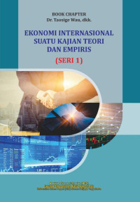 Tim Penyusun — Ekonomi Internasional: Suatu Kajian Teori dan Empiris (Seri 1)