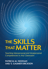 Patricia M. Noonan;Amy S. Gaumer Erickson; & Amy S. Gaumer Erickson — The Skills That Matter