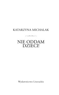 Katarzyna Michalak — Nie oddam dzieci!