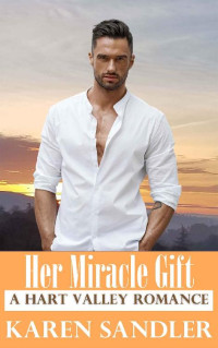 Karen Sandler — Her Miracle Gift: Carrying His Baby (Hart Valley, California 05)