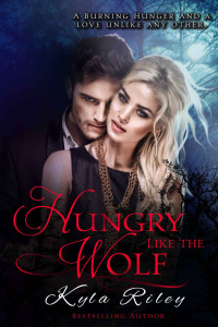 Kyla Riley [Riley, Kyla] — Hungry Like the Wolf