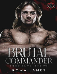 Roma James — Brutal Commander (Sokolov Bratva Book 2)