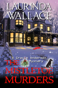 Laurinda Wallace — The Mistletoe Murders (A Gracie Andersen Mystery Book 6)