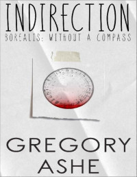 Gregory Ashe — Indirection (Borealis: Without a Compass Book 1)